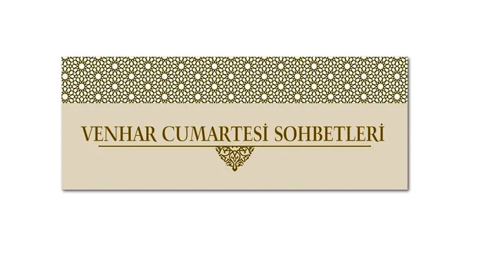Venhar Cumartesi sohbetleri bu hafta başlıyor
