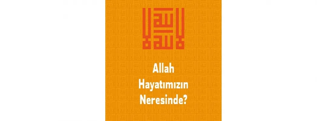 Kitap tanıtımı: “Allah Hayatımızın Neresinde?”