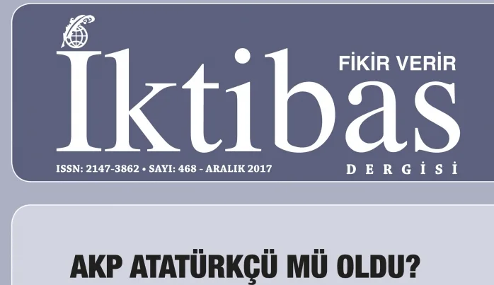 İktibas Dergisi Aralık sayısı çıktı: “AKP Atatürkçü mü oldu?”