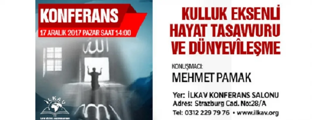 İLKAV’dan “Kulluk Eksenli Hayat ve Dünyevileşme” konferansına dâvet