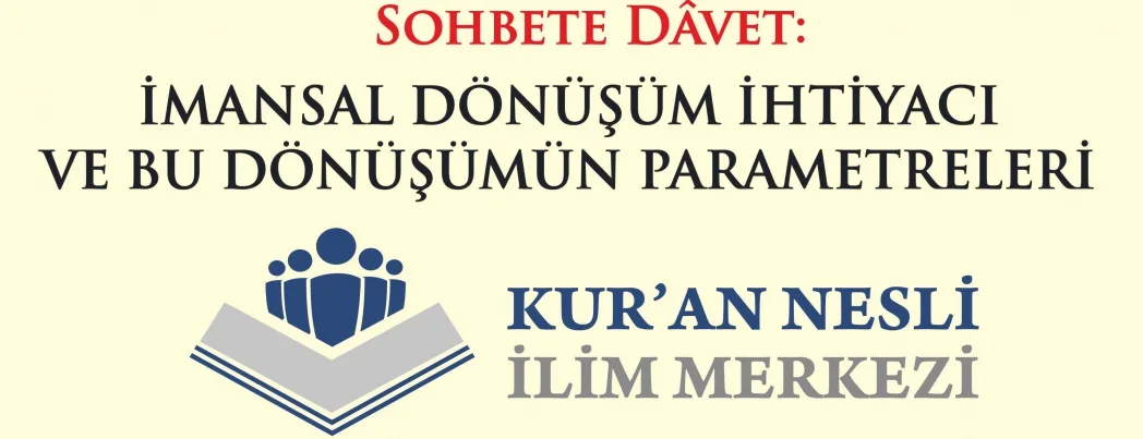 Sohbete Dâvet: İmansal Dönüşüm İhtiyacı ve Bu Dönüşümün Parametreleri