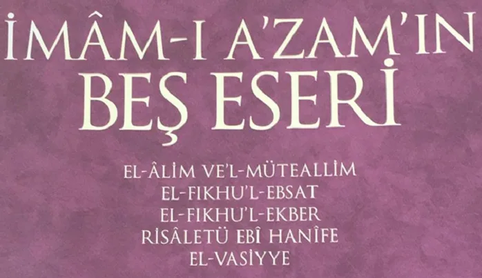 “İmam-ı Azam’ın Beş Eseri” üzerine notlar