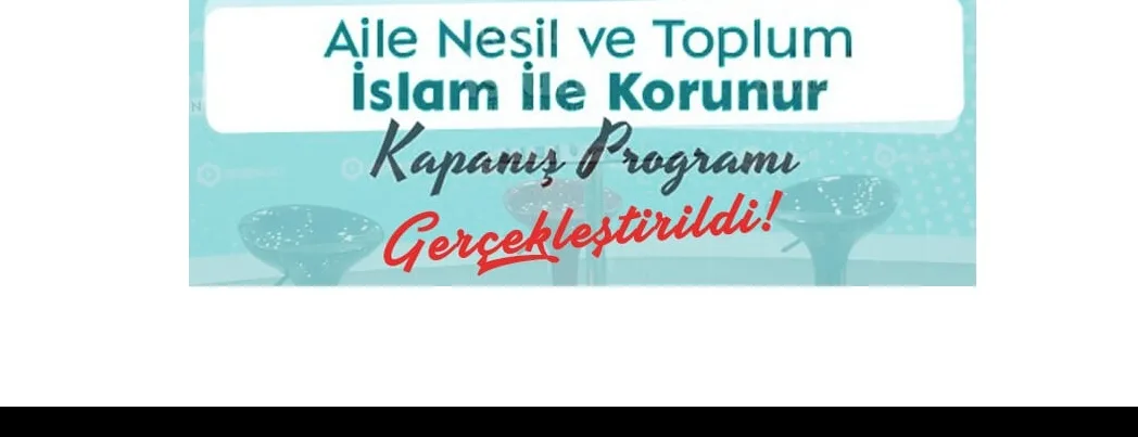 ‘Aile, Nesil ve Toplum İslâm İle Korunur’ Kampanyası kapanış programı gerçekleştirildi (HABER-VİDEO)