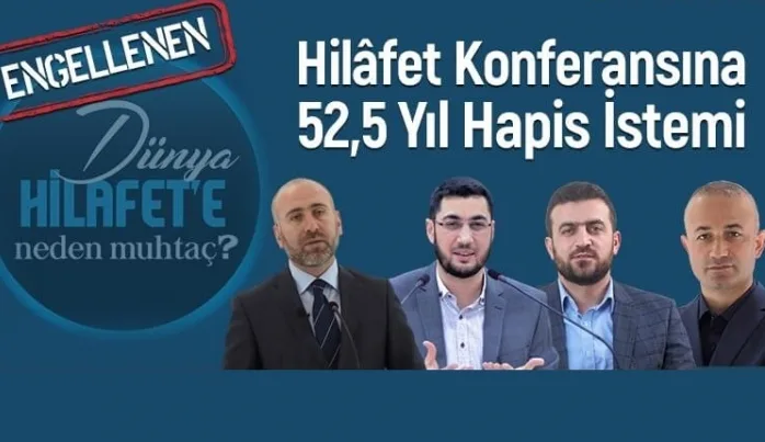 Hilafet Konferansı’na 52.5 yıl hapis istemi