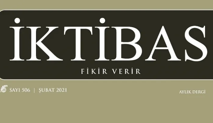 İktibas Dergisi’nin Şubat 2021 sayısı çıktı