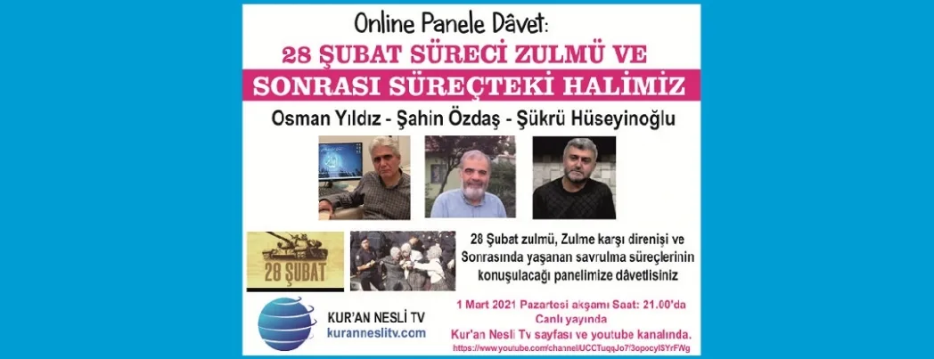 Kur’an Nesli Tv’den, canlı yayın “28 Şubat Paneli”ne dâvet