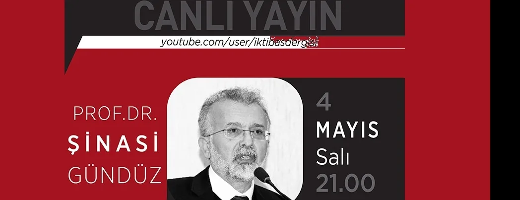 İktibas’ın bugünkü canlı yayın konuğu Prof. Dr. Şinasi Gündüz