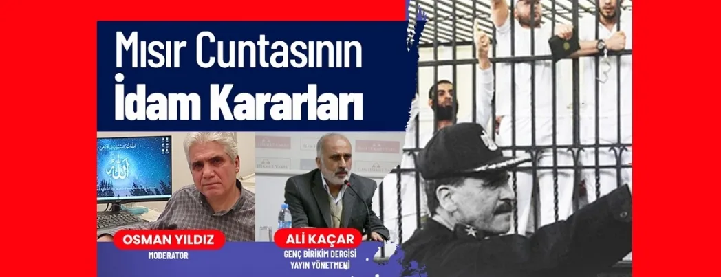 Kur’an Nesli Tv’de “Mısır Cuntasının İdam Kararları” konuşulacak