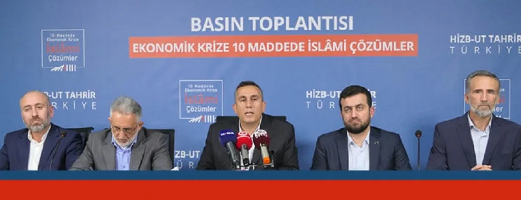 Hizb-ut Tahrir’den “Ekonomik Krize 10 Maddede İslâmi Çözümler” açıklaması (HABER-VİDEO)