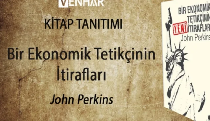 Bir ekonomik tetikçinin itiraflarına kulak verelim mi?