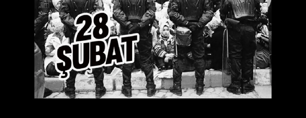 Pamak: 28 Şubat darbesi ve irtica yaygarası
