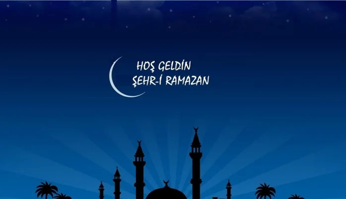 Hoşgeldin şehr-i Ramazan
