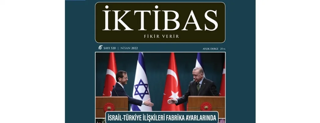 İktibas Dergisi Nisan sayısı “siyonistlerle normalleşme” gündemiyle çıktı