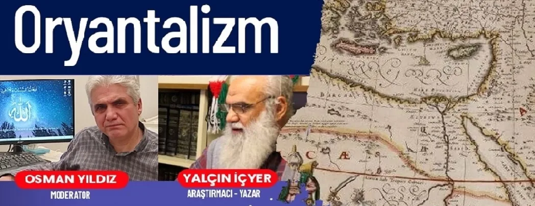 Kur’an Nesli Tv youtube kanalında “Oryantalizm” konuşulacak
