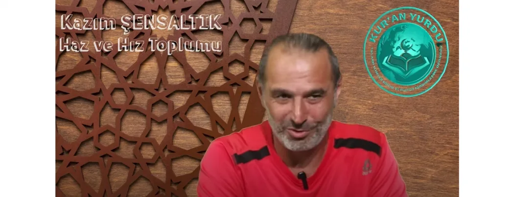 Haz ve Hız Toplumuna İslam’ın Bakışı (VİDEO)