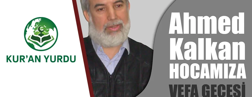 Kur’an Yurdu’nda Ahmed Kalkan’a Vefa Gecesi Yapıldı!