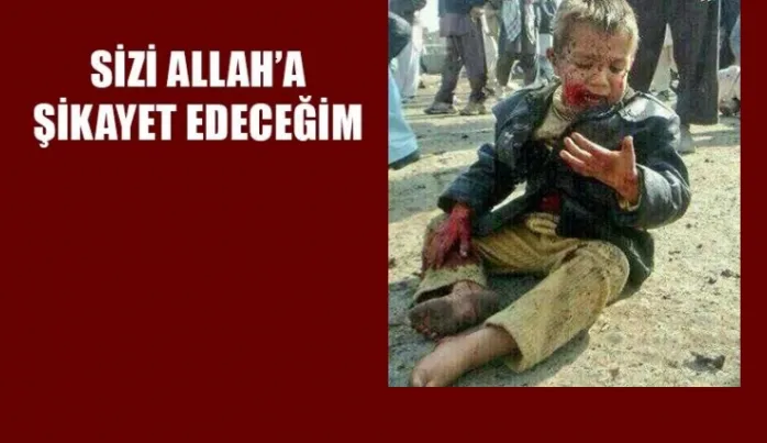 “Sizi Allah’a şikayet edeceğim”