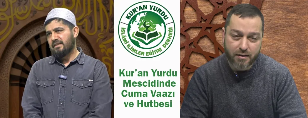KUR’AN YURDU MESCİDİ CUMA VAAZI VE HUTBESİ