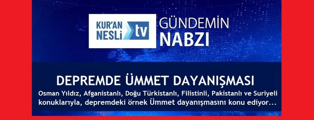 Kur’an Nesli Tv’de “Depremde Ümmet Dayanışması” programı