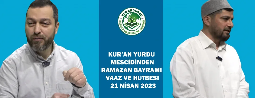KUR’AN YURDU MESCİDİ RAMAZAN BAYRAMI VAAZ VE HUTBESİ