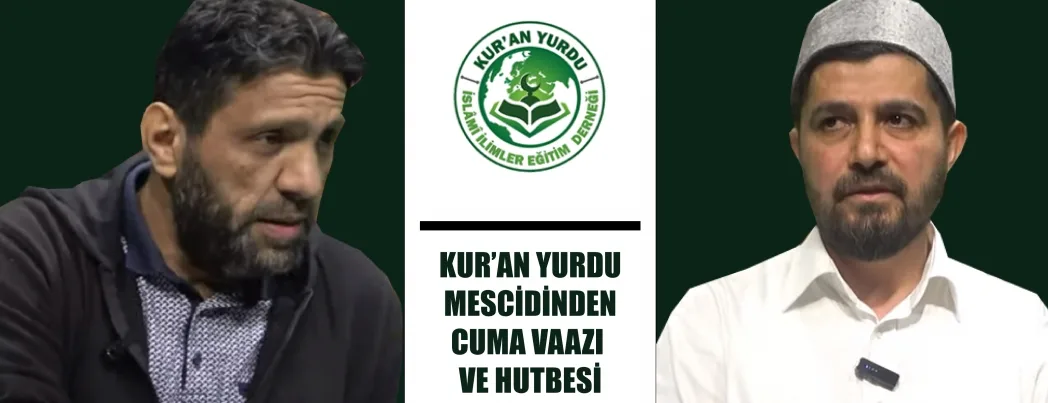KUR’AN YURDU MESCİDİ CUMA VAAZI VE HUTBESİ