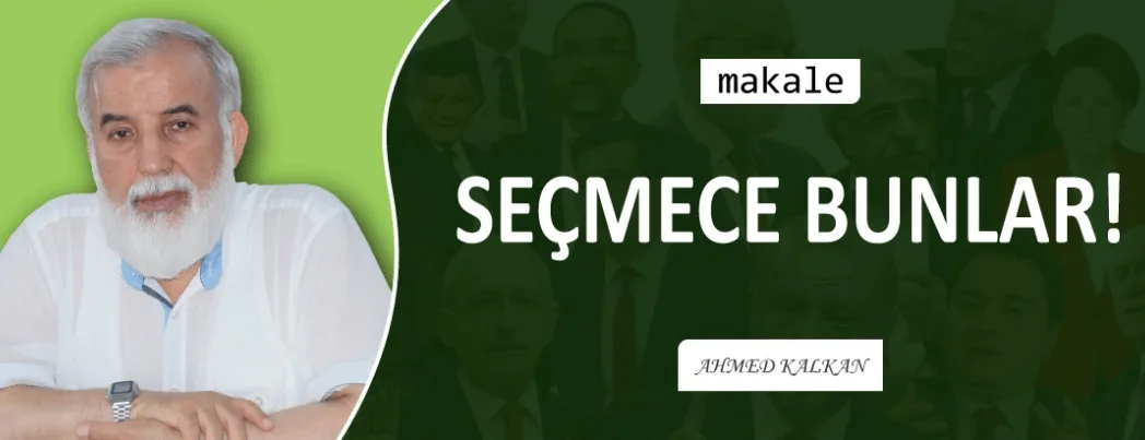SEÇMECE BUNLAR!