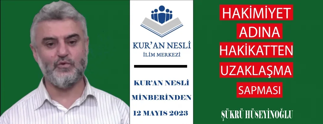 Hakimiyet Adına Hakikatten Uzaklaşma Sapması (VİDEO)