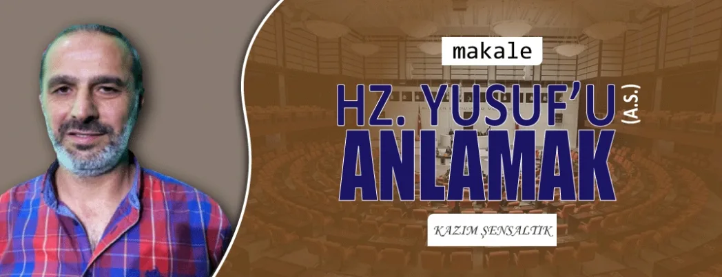 HZ. YUSUF’U (a.s.) ANLAMAK!