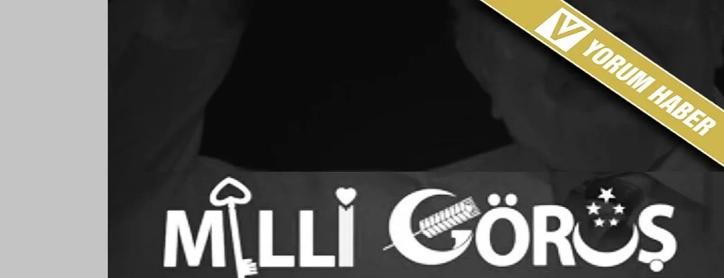Rejimin eskimeyen havarisi Milli Görüş