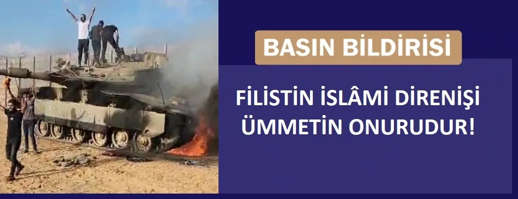 Basın Bildirisi: Filistin İslâmî Direnişi Ümmetin Onurudur