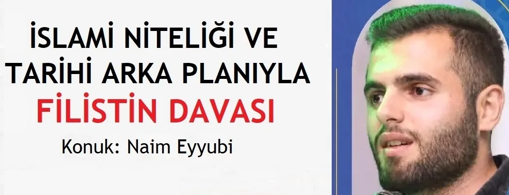 İslami niteliği ve tarihi arka planıyla Filistin davası konuşulacak