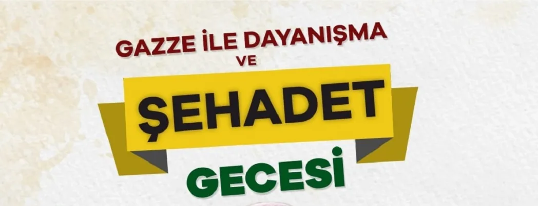 Gazze İle Dayanışma ve Şehadet Gecesi’ne dâvet