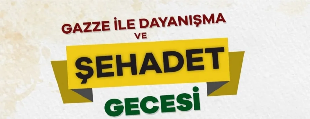 Gazze İle Dayanışma ve Şehadet Gecesine Dâvet