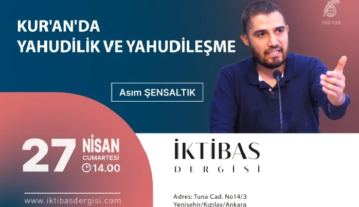 “Kur’an’da Yahudilik ve Yahudileşme” konferansı bugün İktibas’ta