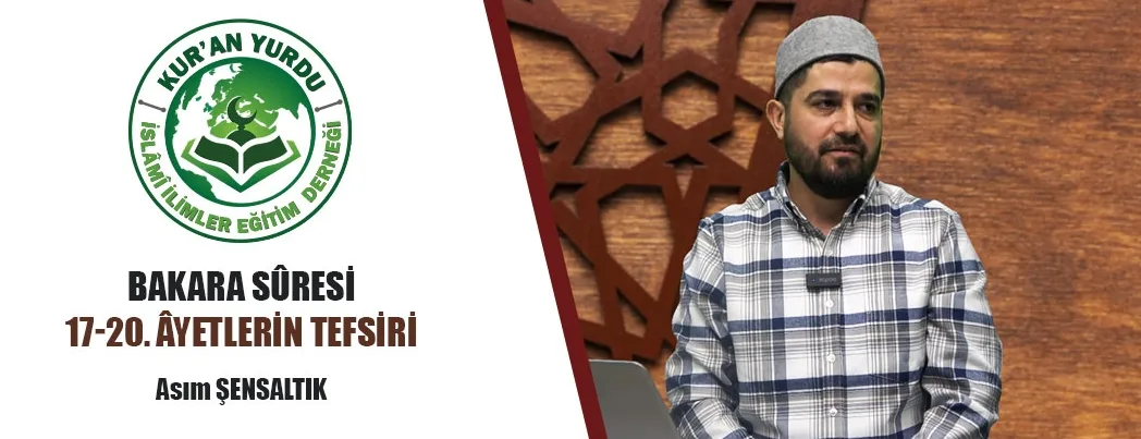 Kur’an Yurdu’nda Bakara Sûresi 17-20. Âyetlerin Mesajları Konuşuldu