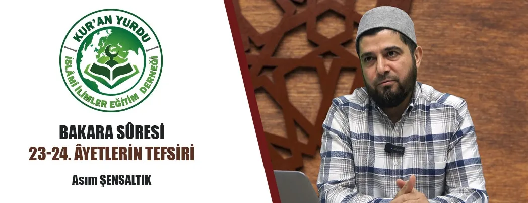 Kur’an Yurdu’nda Bakara Sûresi23-24. Âyetlerin Mesajları Konuşuldu