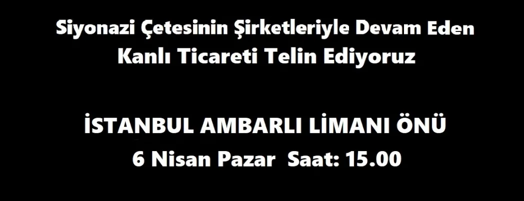 Kanlı ticareti telin için Ambarlı Limanı’na dâvet