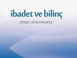 “İbâdet ve bilinç” kitabı okuyucuyla buluştu