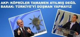 AKP ve İsrail’den karşılıklı sıcak mesajlar