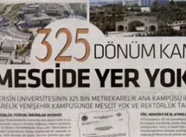 Mersin’de 325 dönümlük kampüste mescide yer bulamadılar!