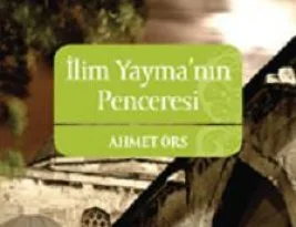 Ahmet Örs’ten “İlim Yayma’nın Penceresi”