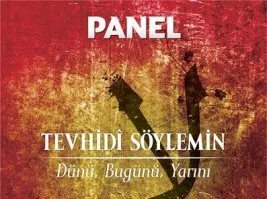 “Tevhidî Söylemin Dünü, Bugünü” paneli bugün