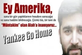 Ey Amerika! Yaptıklarının hesabını soracağız