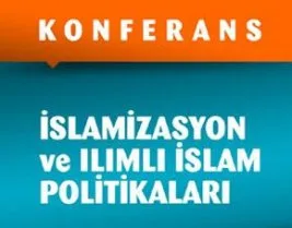 Konya’da “Ilımlı İslam Politikaları” konferansı