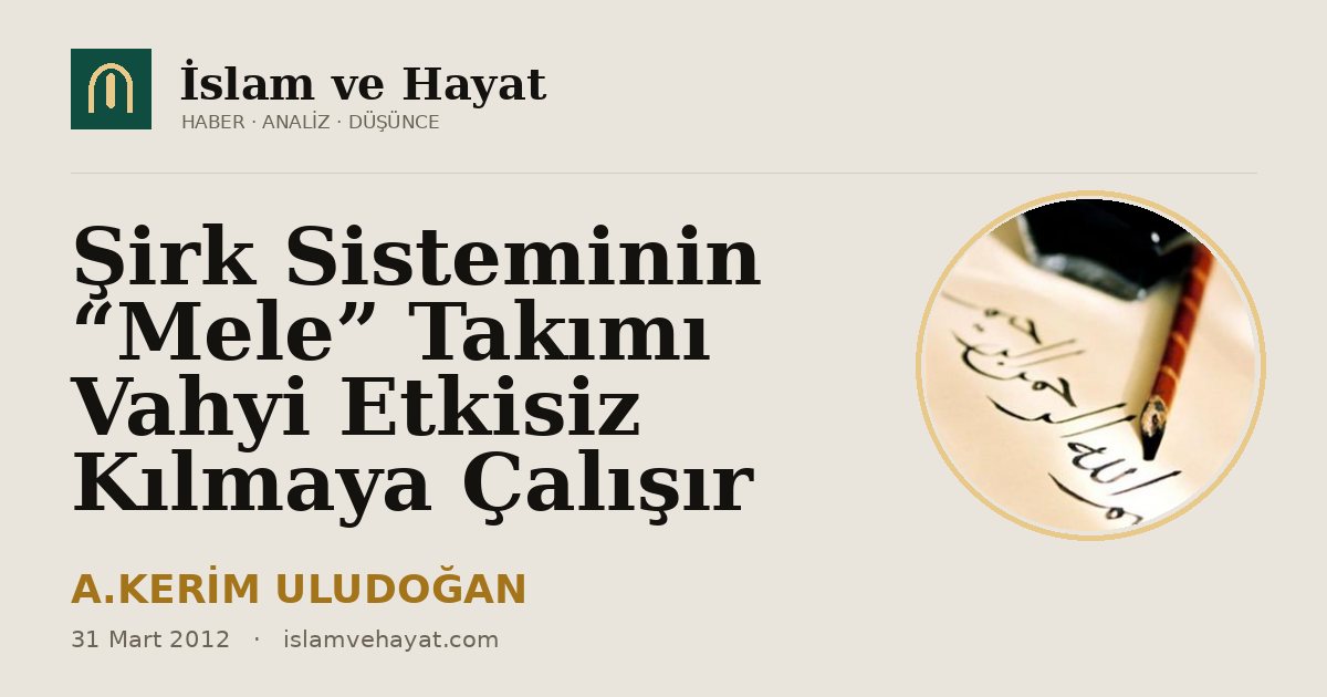 Şirk Sisteminin “Mele” Takımı Vahyi Etkisiz Kılmaya Çalışır
