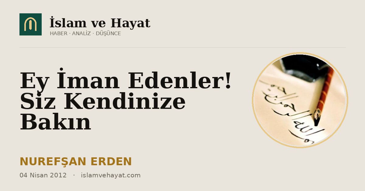 Ey İman Edenler! Siz Kendinize Bakın