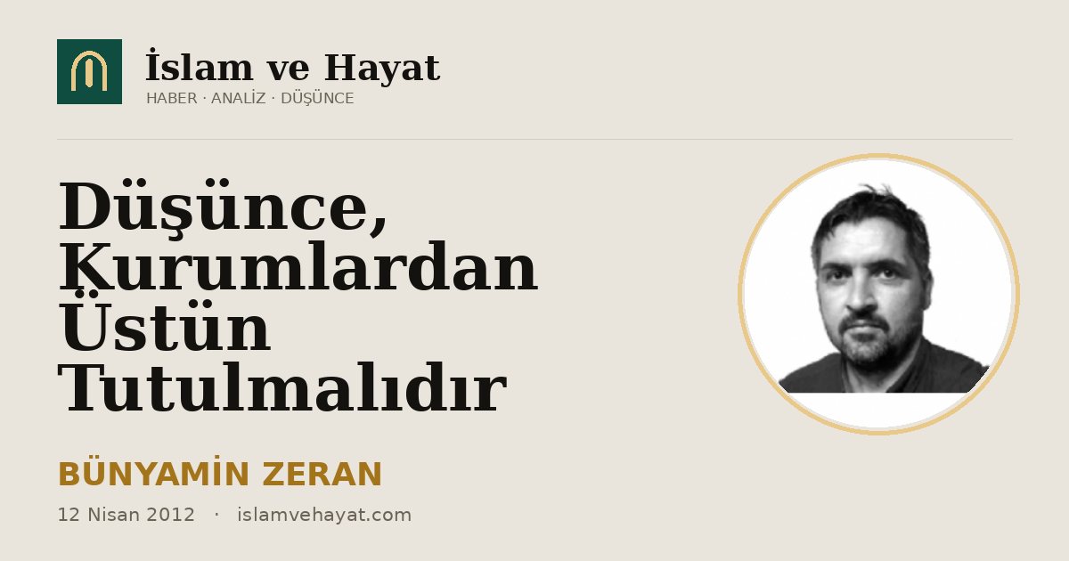 Düşünce, Kurumlardan Üstün Tutulmalıdır