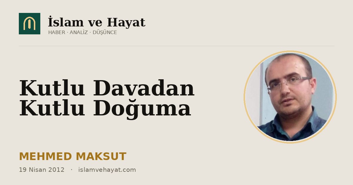 Kutlu Davadan Kutlu Doğuma