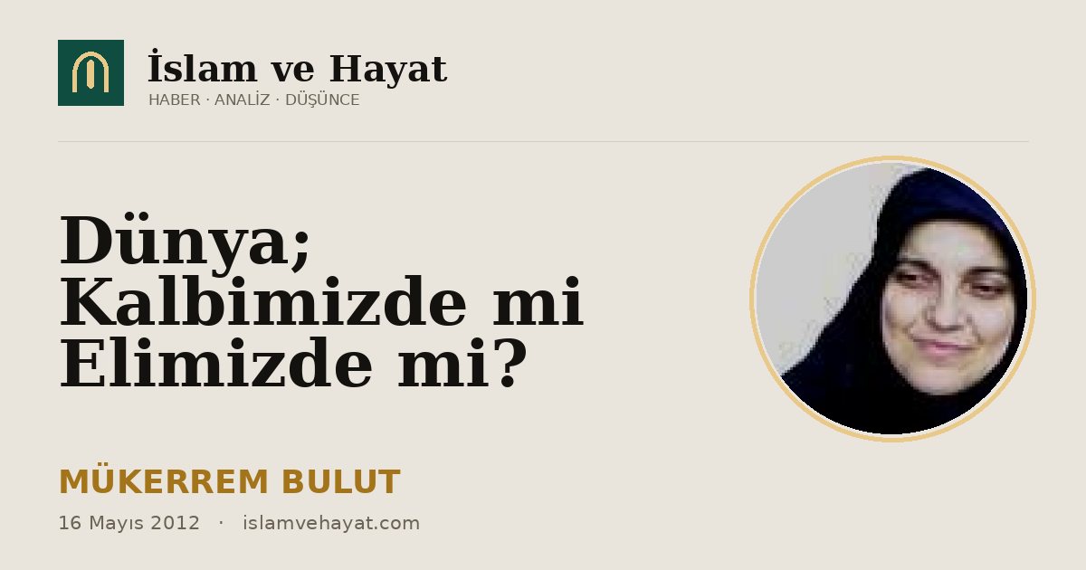 Dünya; Kalbimizde mi Elimizde mi?