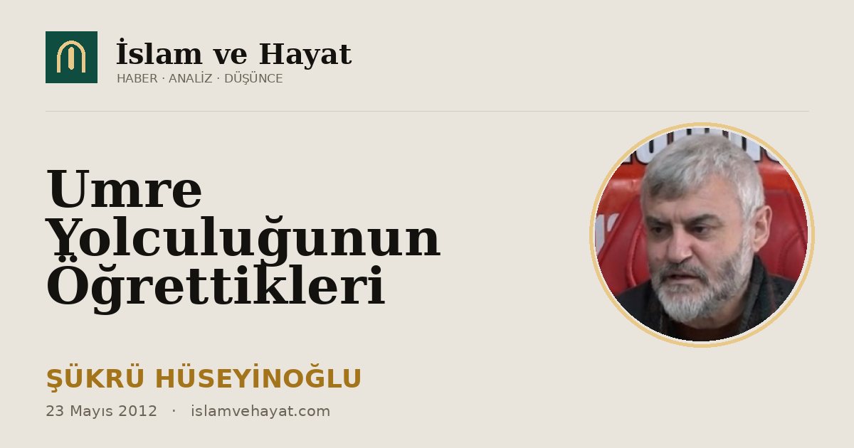 Umre Yolculuğunun Öğrettikleri